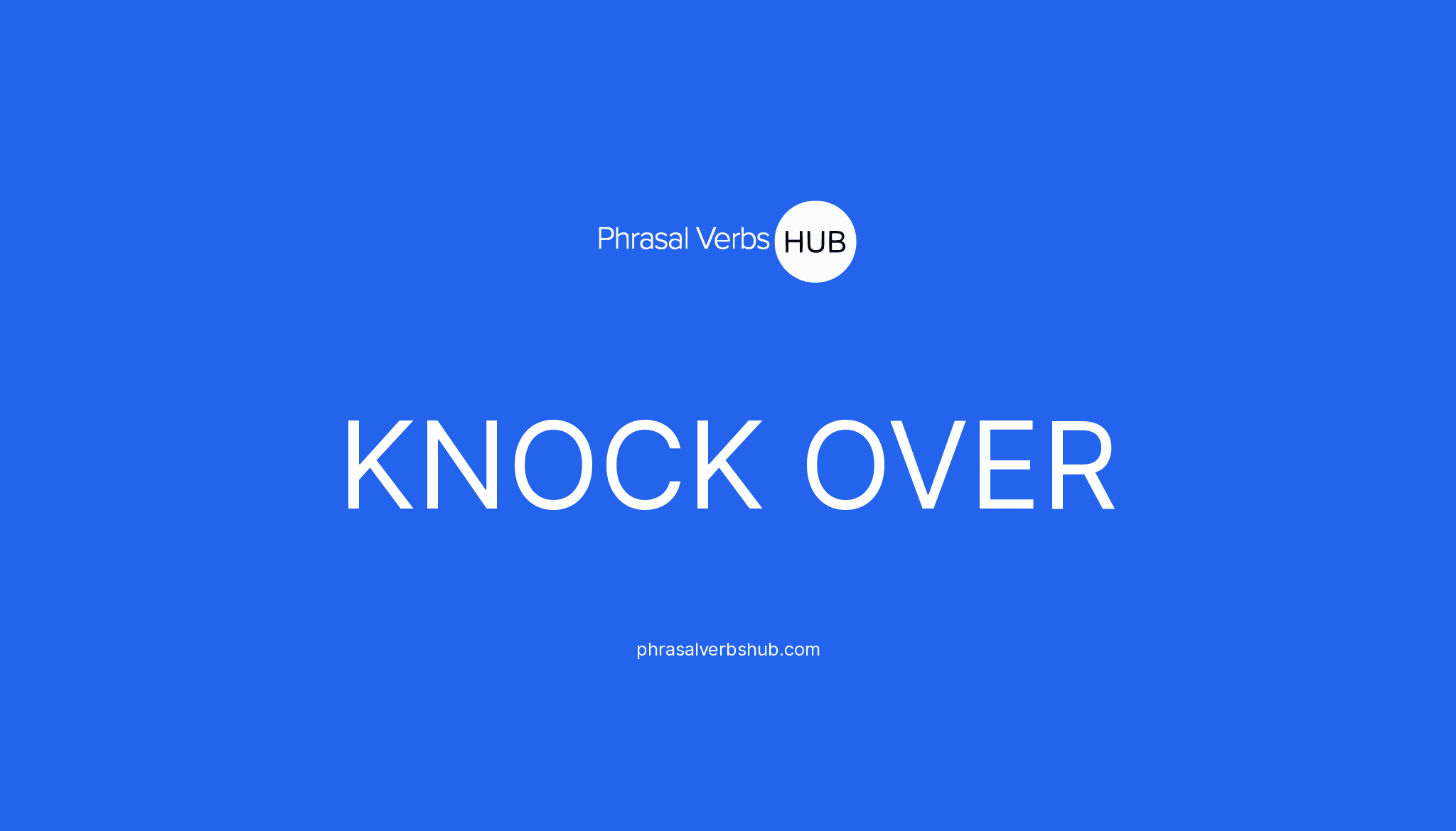 KNOCK OVER Phrasal Verb Meaning & Examples